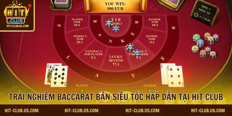 Trải nghiệm baccarat bản siêu tốc hấp dẫn tại Hit Club