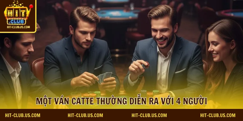 Một ván Catte thường diễn ra với 4 người