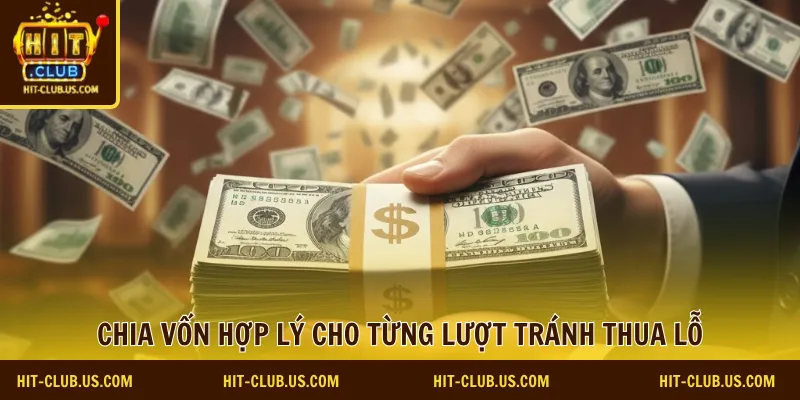 Chia vốn hợp lý cho từng lượt tránh thua lỗ