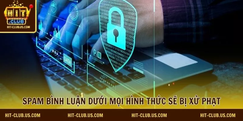 Spam bình luận dưới mọi hình thức sẽ bị xử phạt