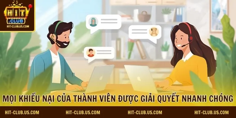 Mọi khiếu nại của thành viên được giải quyết nhanh chóng 