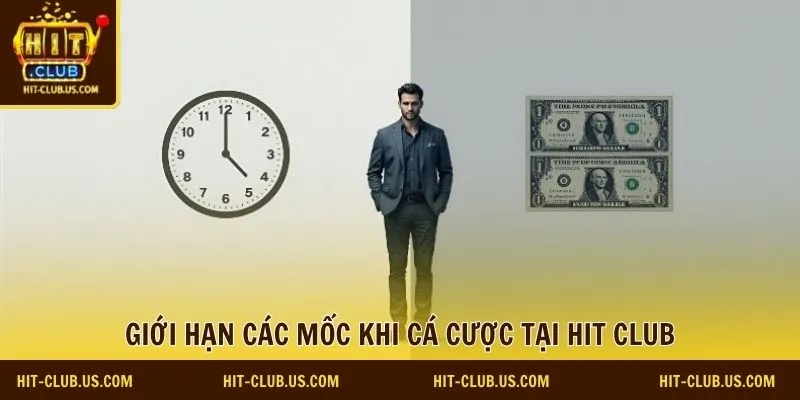 Giới hạn các mốc khi cá cược tại Hit Club