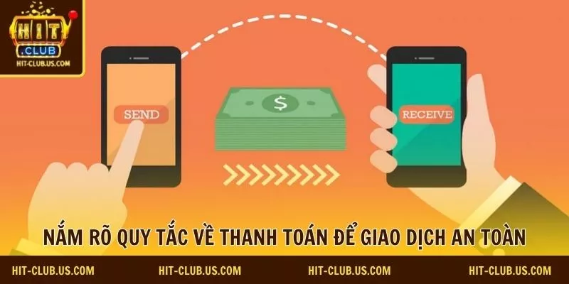 Nắm rõ quy tắc về thanh toán tại Hitclub để giao dịch an toàn