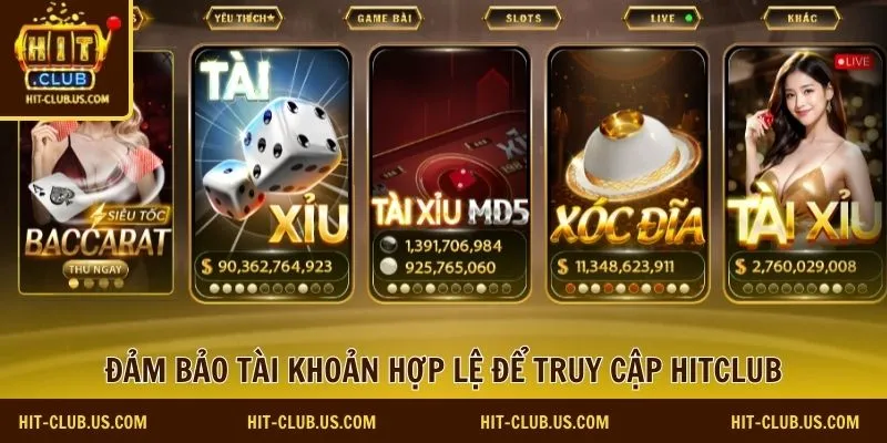 Đảm bảo tài khoản hợp lệ để truy cập HitClub