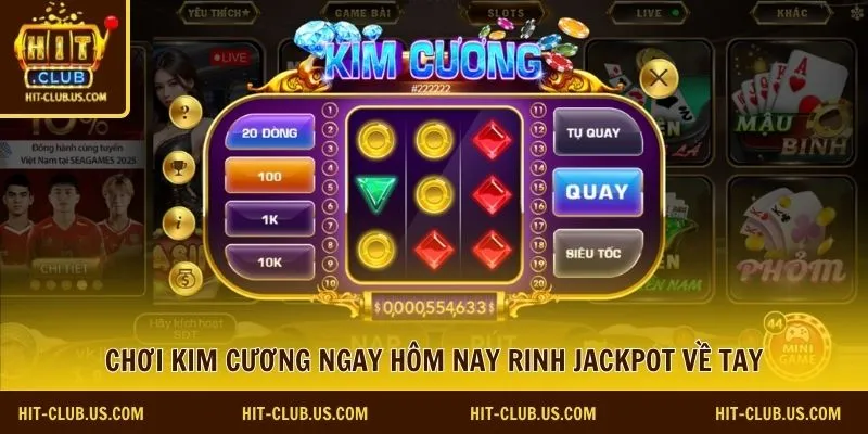 Chơi Kim Cương ngay hôm nay rinh jackpot về tay