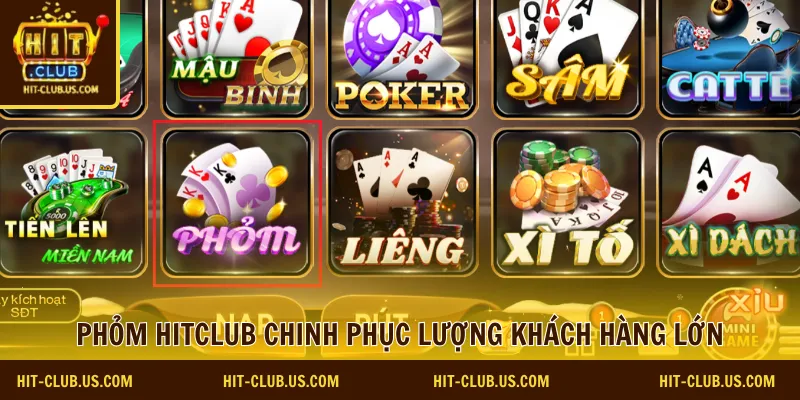Phỏm Hitclub chinh phục lượng khách hàng lớn