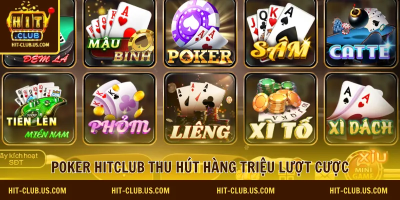 Poker Hitclub thu hút hàng triệu lượt cược