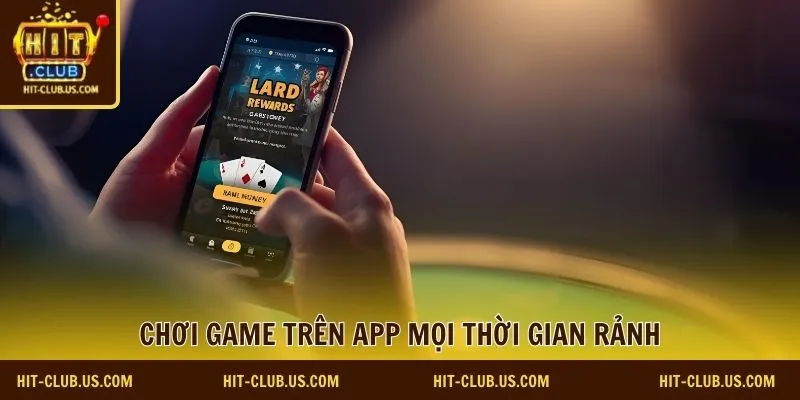 Chơi game trên app mọi thời gian rảnh
