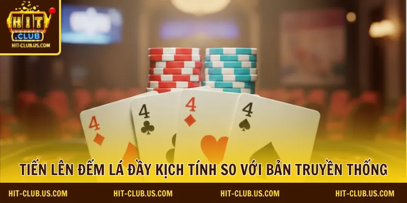 Tiến lên đếm lá đầy kịch tính so với bản truyền thống