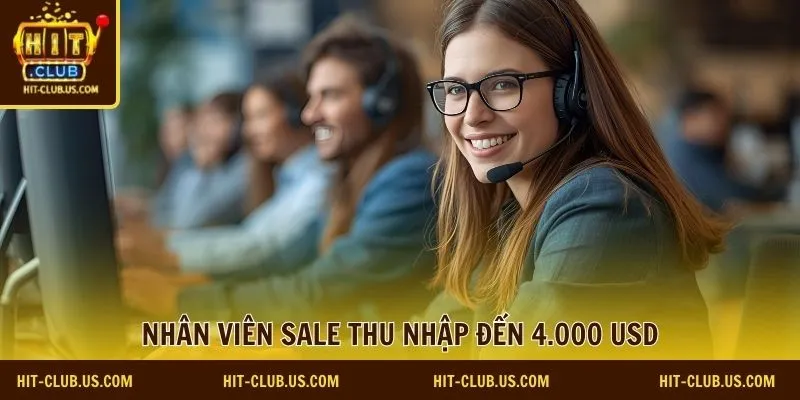 Nhân viên Sale thu nhập đến 4.000 USD